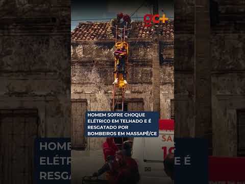 HOMEM SOFRE CHOQUE ELÉTRICO EM TELHADO e é resgatado por bombeiros em Massapê, no Ceará