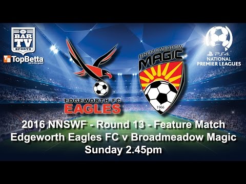 2016 NNSWF - Round 13 - Feature Match - Edgeworth Eagles FC v Broadmeadow Magic FC