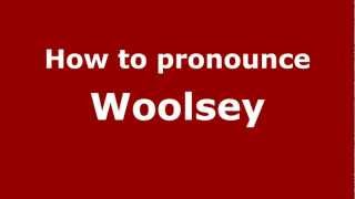 How to pronounce Woolsey