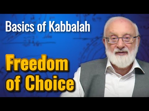 Freedom of Choice - Basics of Kabbalah with Kabbalist Dr. Michael Laitman