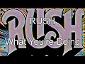 RUSH - What You're Doing (Lyric Video)