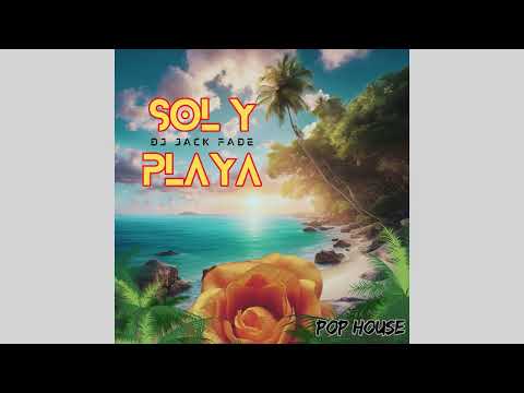 Sol y Playa -by DJ JACK FADE  Pop House Remix