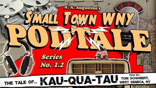 The Tale of Kau-Qua-Tau, The Hamlet of Ebenezer, NY (Small Town WNY PBS-TV Series - Podtale #1.2)