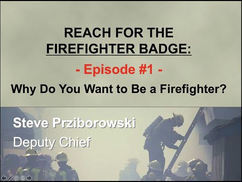 Reach for the Firefighter Badge - Episode 1