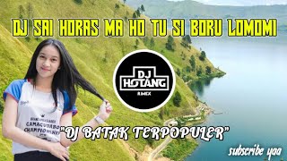 Download lagu DJ BATAK SAI HORAS MA HO TU SIBORU LOMOMI REMIX BA... mp3