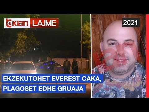 Ekzekutohet Everest Caka, plagoset edhe gruaja | Lajme - News