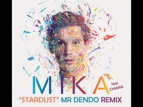 Mika feat. Chiara - Stardust [Mr Dendo Remix]