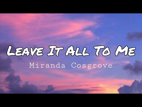 Miranda Cosgrove - Leave It All To Me (Theme from iCarly) ft. Drake Bell [Lyrics]