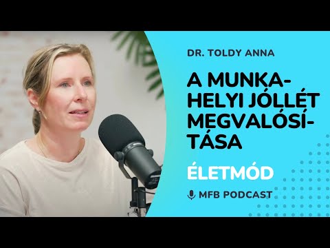 MFB Podcast - Beszélgetés Dr. Toldy Annával a munkahelyi jóllét gyakorlati megvalósításáról