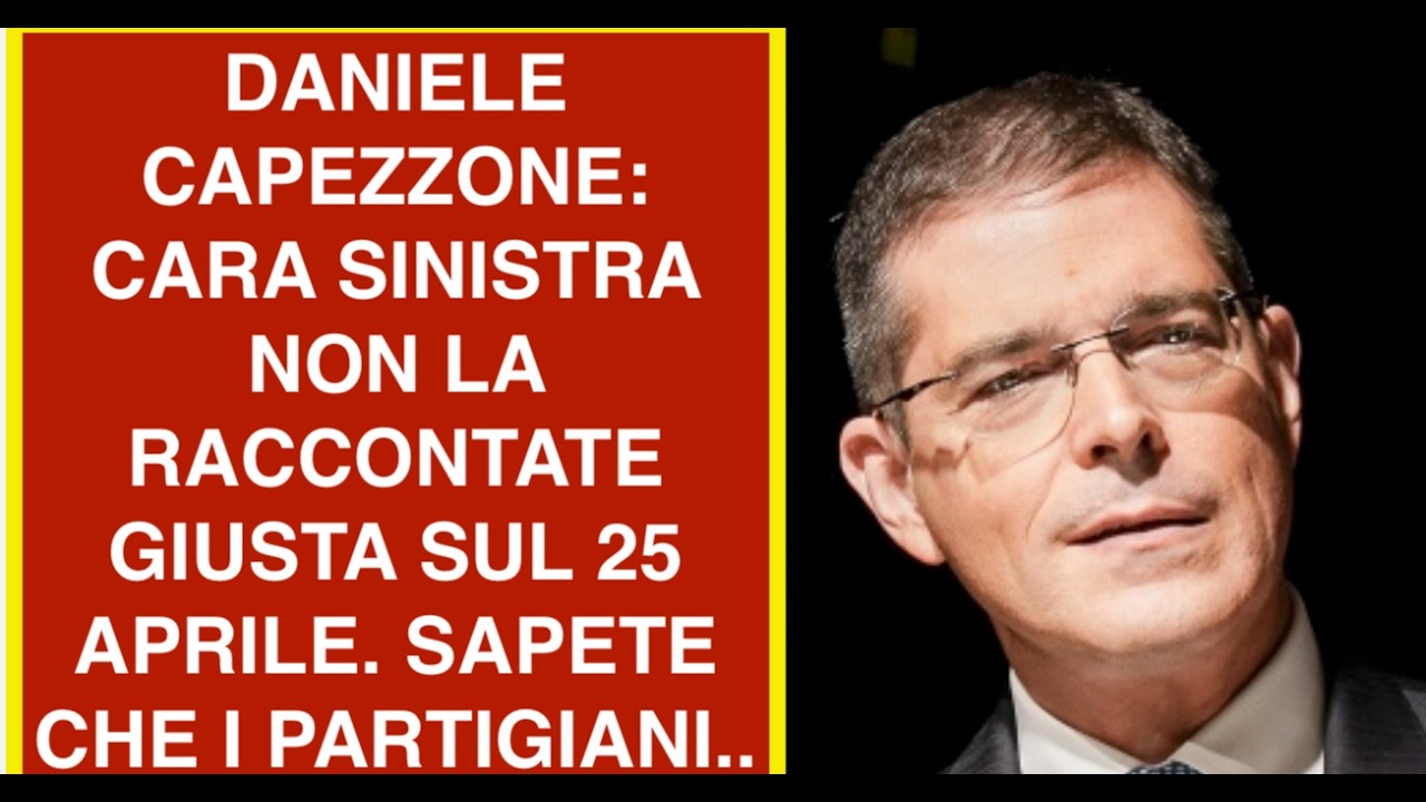 DANIELE CAPEZZONE: CARA SINISTRA NON LA RACCONTATE GIUSTA SUL 25 APRILE. SAPETE CHE I PARTIGIANI..