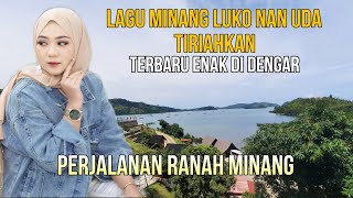 Download lagu LAGU MINANG LUKO NAN UDA TIRIAHKAN | TERBARU ENAK DIDENGAR - Perjalanan ranah minang mp3 Download lagu LAGU MINANG LUKO NAN UDA TIRIAHKAN | TERBARU ENAK DIDENGAR - Perjalanan ranah minang mp3
