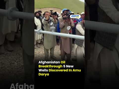 Afghanistan Finds 5 New Oil Wells in Amu Darya