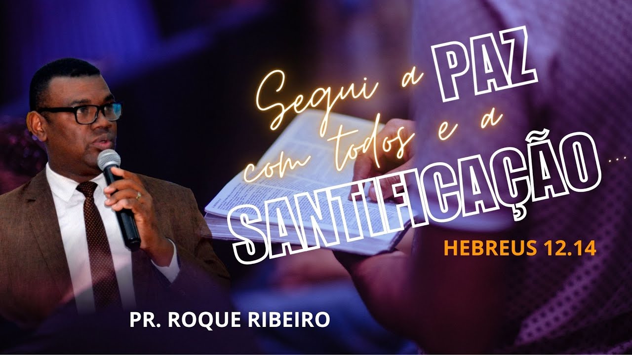 SEGUI A PAZ COM TODOS E A SANTIFICAÇÃO