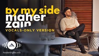 Maher Zain - By my side | ماهر زين | (Vocals Only - بدون موسيقى) | Official Lyric Video