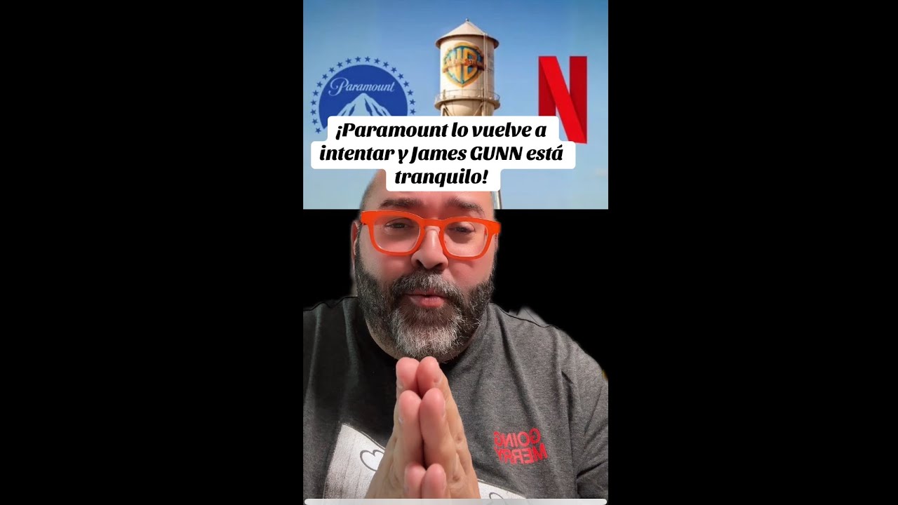 WARNER CONSIDERA A PARAMOUNT Y JAMES GUNN ESTÁ TRANQUILO 
