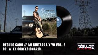 'El Confesionario' Regulo Caro   Mi Guitarra y Yo Vol 2