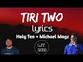 Holy Ten, Michael Magz - Tiri two lyrics