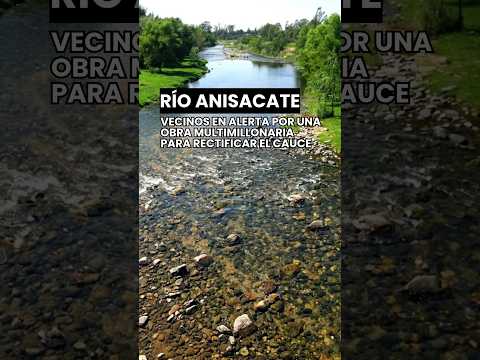 RÍO ANISACATE: megaobra de RECTIFICACIÓN y los vecinos de la zona advierten por una cantera.