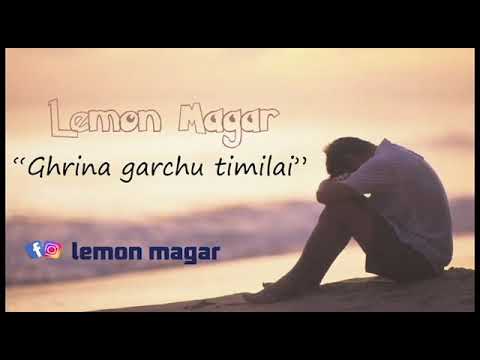 Lemon Magar :-Ghrina Garchu Timilai @deejay israel records presentation Sad Love Song 2019