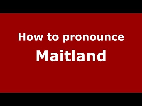 How to pronounce Maitland