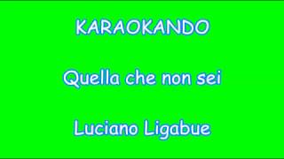 Karaoke Italiano -Quella che non sei - Luciano Ligabue ( Testo )