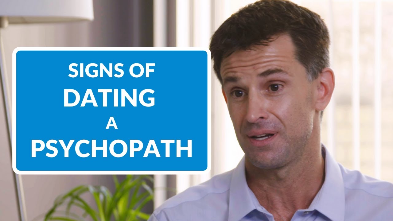 Signs You're Dating a Psychopath