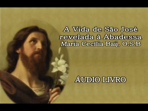 04/04. A Vida de São José revelada à Abadessa Maria Cecília Baij, O S B