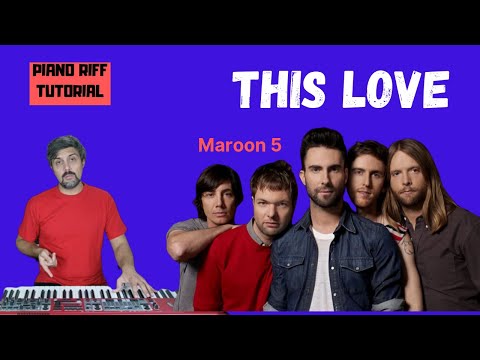 This love (Maroon 5) PIANO RIFF TUTORIAL