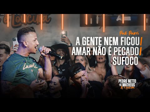 A gente nem ficou/Amar não é pecado/Sufoco -  Pedro Netto & Matheus