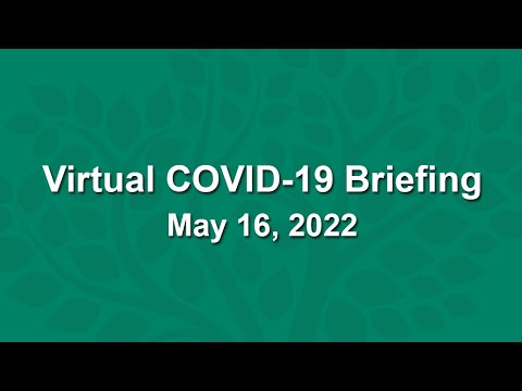 Virtual COVID-19 Briefing - May 16, 2022