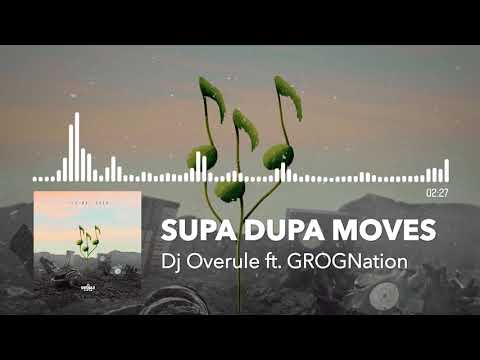 Dj Overule - Supa Dupa Moves (ft. GROGnation)
