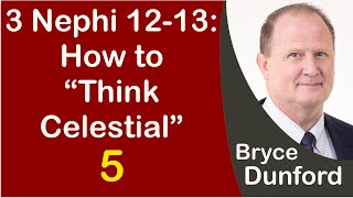 Bryce on How to “Think Celestial”
