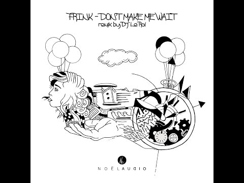 Frink - Don't Make Me Wait (Original Mix) - Noel Audio