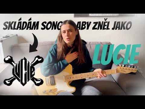 Jak vytvořit song, co by zněl jako - LUCIE