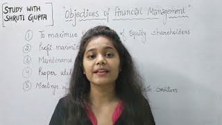 Objectives of FINANCIAL MANAGEMENT | Business studies | class 12 | Shruti Gupta