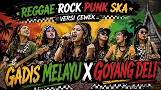 Download lagu MALAY GIRL - GOYANG DELI || LATEST BATAK COVER SONG 2026 REGGAE ROCK PUNK SKA mp3