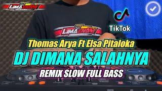 Download lagu DJ DIMANA SALAHNYA (THOMAS ARYA X ELSA PITALOKA) REMIX SLOW FULL BASS TERBARU 2024 (DJ LIMA ENAM) mp3
