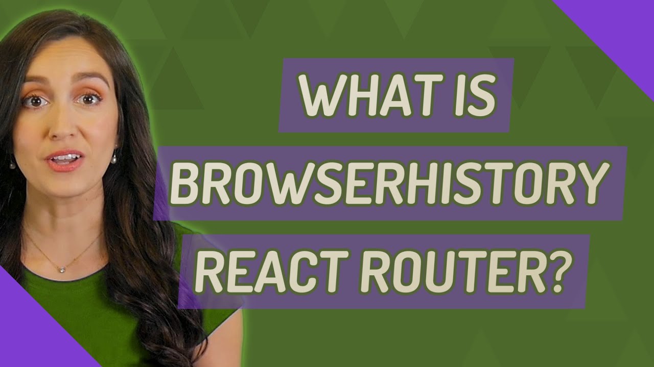 What is browserHistory react router?