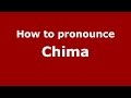 How to pronounce Chima (Colombian Spanish ...