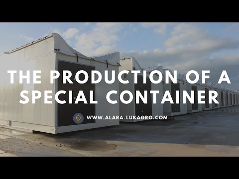 The production of a special container - Made by Alara-Lukagro