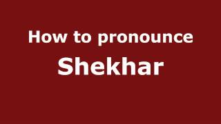 How to pronounce Shekhar