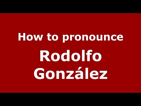 How to pronounce Rodolfo González (Spanish/Argentina) - PronounceNames.com