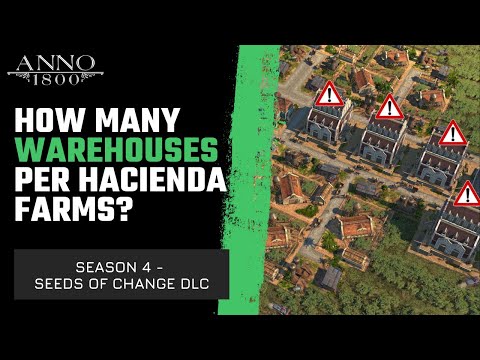 Anno 1800 - CRAZY!! How many warehouses per Hacienda farms? Season 4 Seeds of Change guide