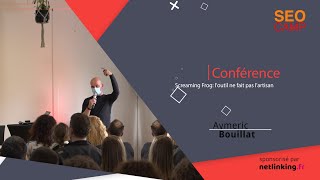 Vidéo : Screaming Frog : l&rsquo;outil ne fait pas l&rsquo;artisan