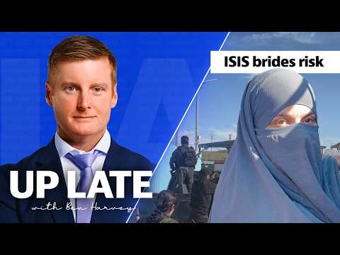 “ISIS brides? No. The risk is too great” | Up Late with Ben Harvey