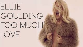 Ellie Goulding - Too Much Love (Unreleased)