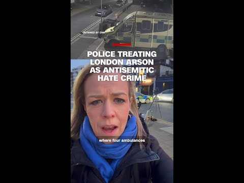 Police treating London arson as antisemitic hate crime