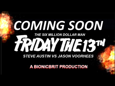 COMING SOON FRIDAY THE 13TH : THE SIX MILLION DOLLAR MAN -STEVE AUSTIN VS JASON VOORHEES TOYS