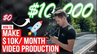 How To Make $10k A Month For Your Video Production Company, Even As A Beginner!