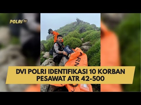 DVI POLRI IDENTIFIKASI 10 KORBAN PESAWAT ATR 42-500